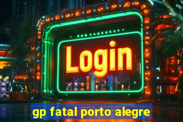 gp fatal porto alegre